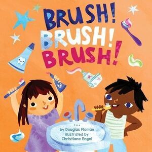 Brush! Brush! Brush! (a Baby Steps Toothbrushing Board Book for Toddlers) -- Dou